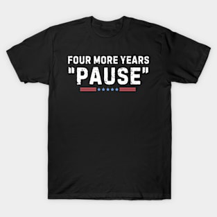 Four More Years Pause Joe Biden T-Shirt